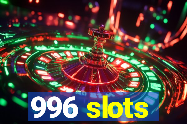 996 slots